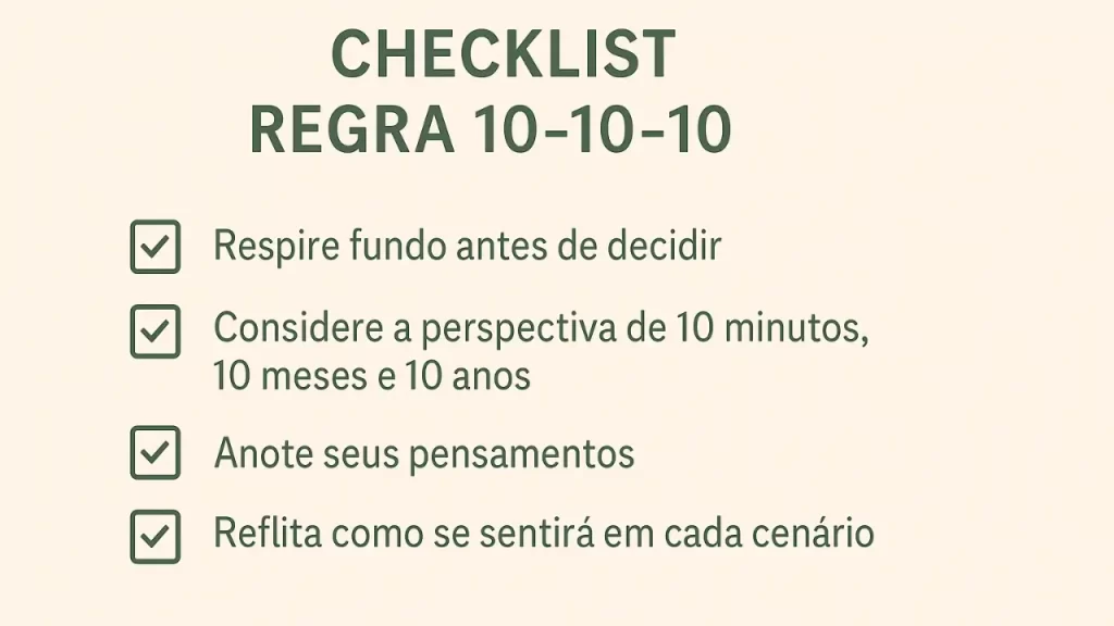 Checklist prática para aplicar a regra 10-10-10 na vida profissional e pessoal com clareza.